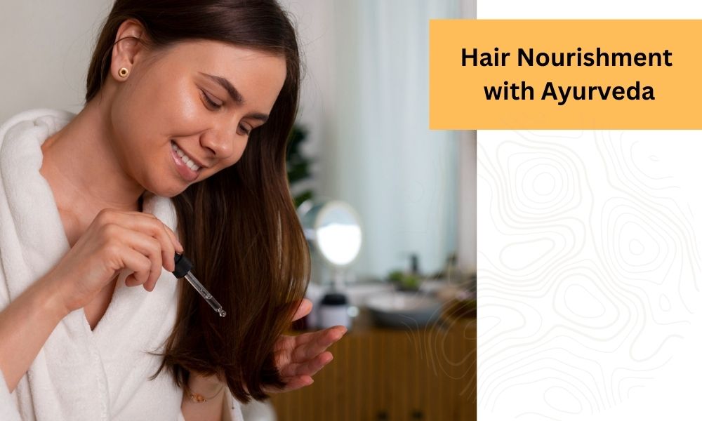Nourish Your Hair with Ayurvedic