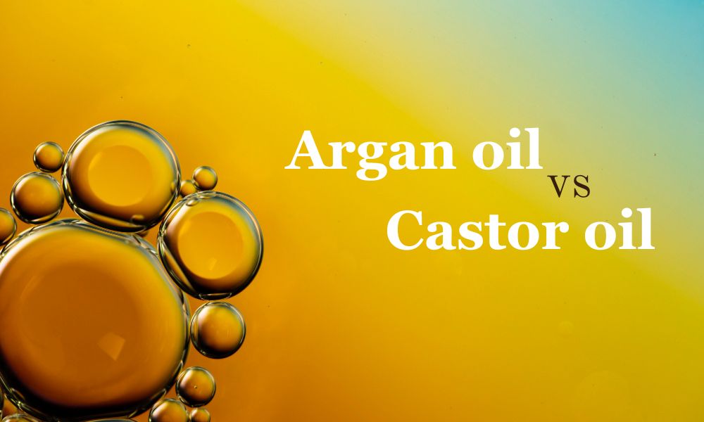 Argan Oil vs Castor Oil